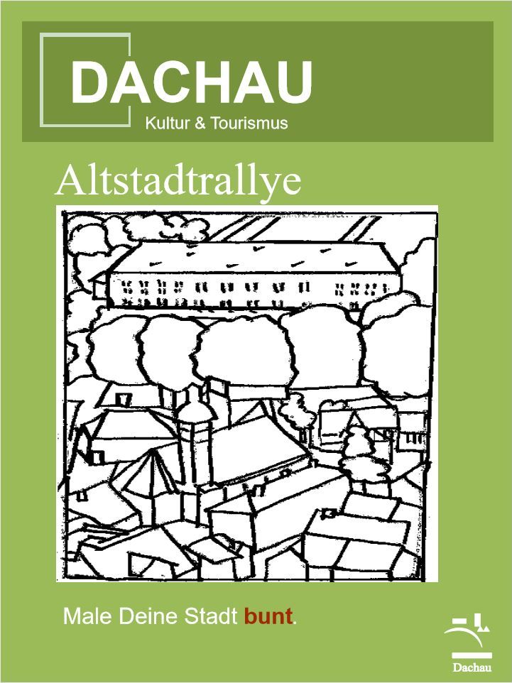 Titelblatt Altstadtrallye von Dachau Kultur und Tourismus mit schwarz weiß Skizze der Altstadt darunter die Aufforderung Male deine Stadt bunt